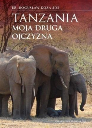 Tanzania - moja druga ojczyzna br. Bogusław Koza SDS