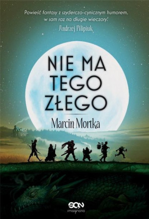 Nie ma tego Złego w.2 Marcin Mortka
