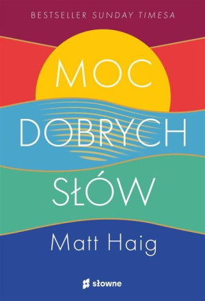 Moc dobrych słów Matt Haig, Iwona Michałowska-Gabrych