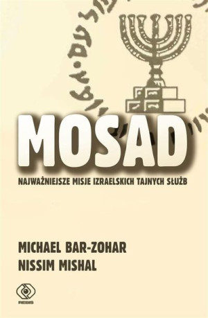 Mosad: najważniejsze misje izraelskich tajnych.. praca zbiorowa
