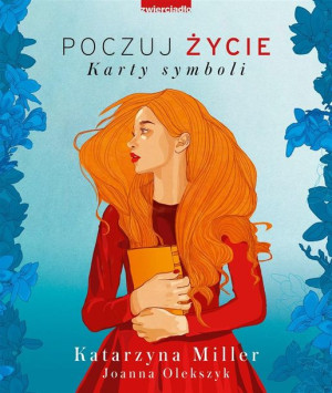 Poczuj życie. Karty symboli Katarzyna Miller, Joanna Olekszyk