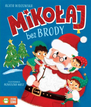 Mikołaj bez brody Agata Widzowska, Agnieszka Matz