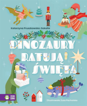 Dinozaury ratują święta Katarzyna Pruszkowska-Sokalla, Zuzanna Pacholska