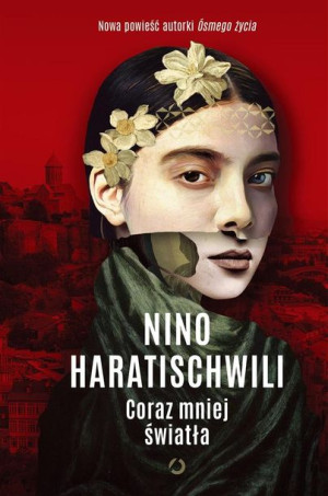 Coraz mniej światła Nino Haratischwili, Irena Dębek