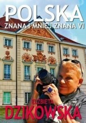Polska znana i mniej znana VI Elżbieta Dzikowska