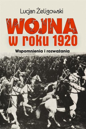 Wojna w roku 1920 Lucjan Żeligowski