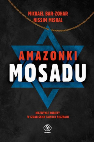 Amazonki Mosadu Michael Bar-Zohar, Nissim Mishal, Jan Pyka