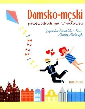 Damsko-męski przewodnik po Wrocławiu Jagienka Świetlik-Prus