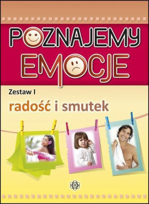 Poznajemy emocje I - radość i smutek Praca zbiorowa