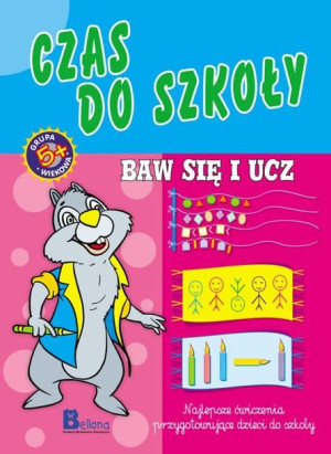 Baw się i ucz. Czas do szkoły praca zbiorowa