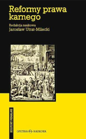 Reformy prawa karnego Jarosław Utrat-Milecki (red.)