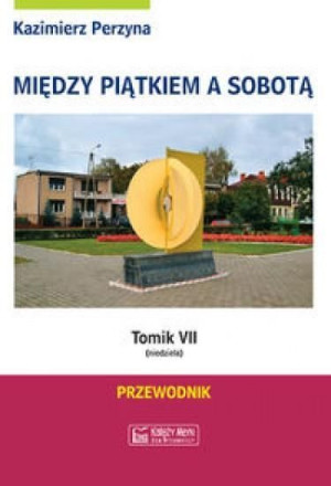 Między Piątkiem a Sobotą Tomik 7 Niedziela Perzyna Kazimierz