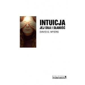 Intuicja jej siła i słabość David G. Myers