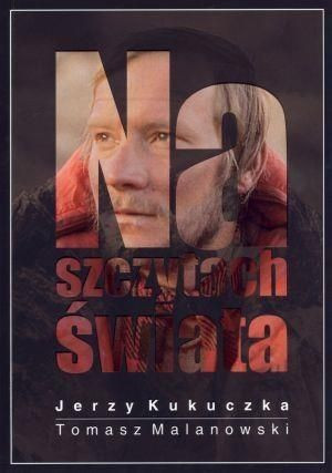 Na szczytach świata Jerzy Kukuczka, Tomasz Malanowski