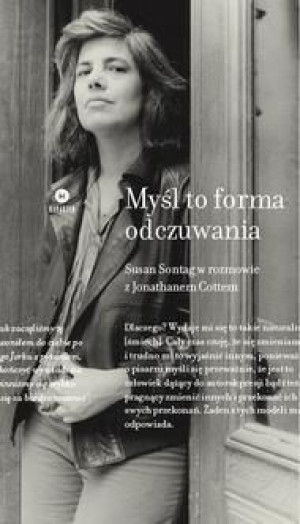 Myśl to forma odczuwania Susan Sontag, Jonathan Cott