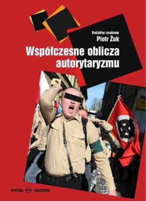 Współczesne oblicza autorytaryzmu Piotr Żuk