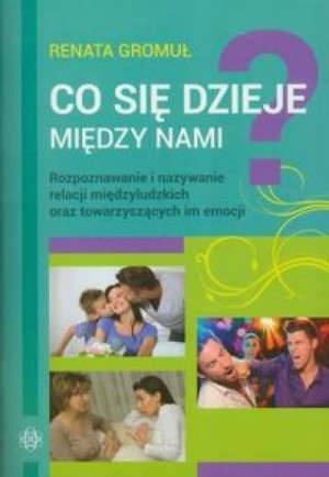 Co się dzieje między nami? Rozpoznawanie i nazyw. Renata Gromuł