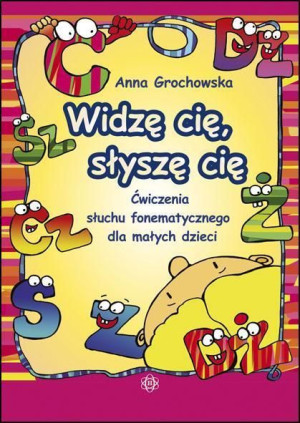 Widzę cię, słyszę cię 1 Ćwiczenia słuchu fonemat. Anna Grochowska