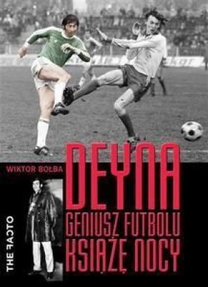 Deyna. Geniusz futbolu, książę nocy BR Bołba Wiktor