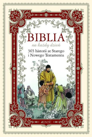 Biblia na każdy dzień. 365 historii ze ST i NT Opracowanie Zbiorowe