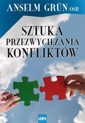 Sztuka przezwyciężania konfliktów Anselm Grün OSB