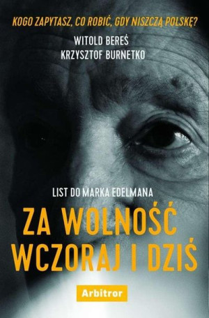 List do Marka Edelmana. Za wolność wczoraj i dziś Witold Bereś
