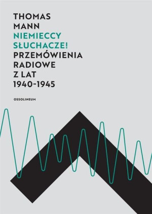 Niemieccy słuchacze! Przemówienia radiowe... Thomas Mann