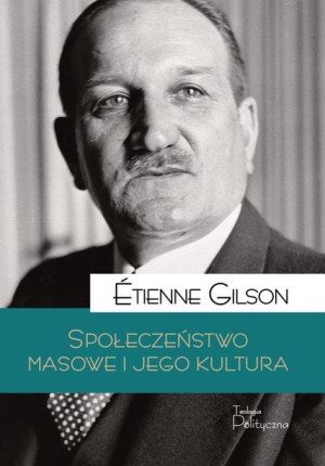 Społeczeństwo masowe i jego kultura Etienne Gilson