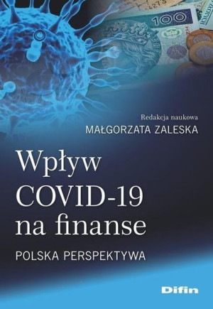 Wpływ COVID-19 na finanse. Polska perspektywa red. Małgorzata Zaleska
