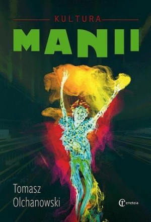 Kultura manii Tomasz Olchanowski