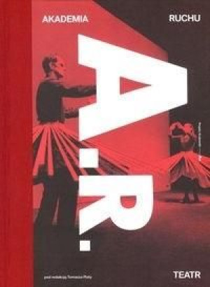 Akademia Ruchu. Teatr red. Tomasz Plata