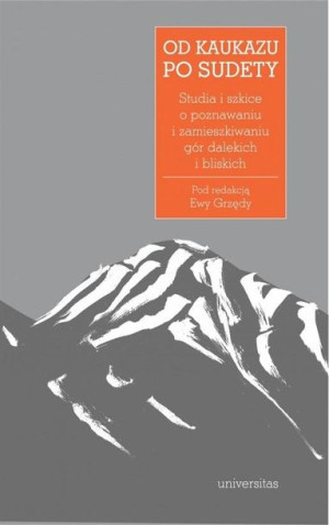 Od Kaukazu po Sudety. Studia i szkice o... red. Ewa Grzęda