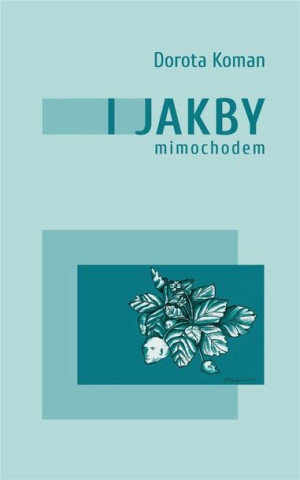 I jakby mimochodem Dorota Koman