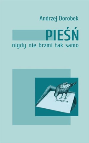 Pieśń nigdy nie brzmi tak samo Andrzej Dorobek