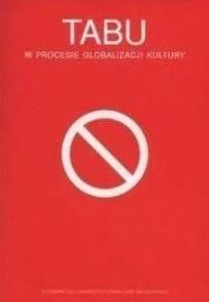 Tabu w procesie globalizacji kultury red. Agata Małyska, Katarzyna Sobstyl