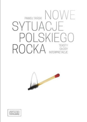 Nowe sytuacje polskiego rocka. Teksty, głosy... Paweł Tański