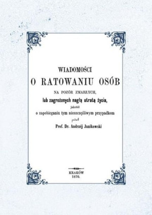 Wiadomości o ratowaniu osób na pozór zmarłych.. Andrzej Janikowski