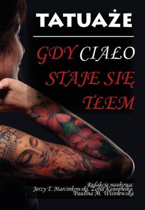 Tatuaże. Gdy ciało staje się tłem praca zbiorowa
