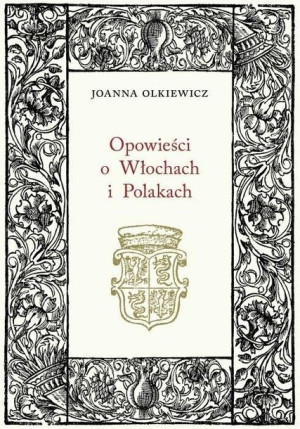 Opowieści o Włochach i Polakach Joanna Olkiewicz