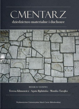 Cmentarz - dziedzictwo materialne i duchowe red. Teresa Klimowicz