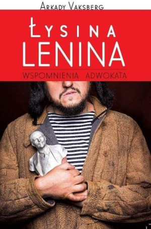 Łysina Lenina. Wspomnienia adwokata Arkady Vaksberg
