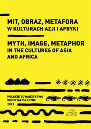 Mit, obraz, metafora w kulturach Azji i Afryki Dziekan, Filipowska