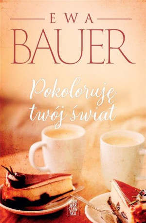 Pokoloruję twój świat Ewa Bauer