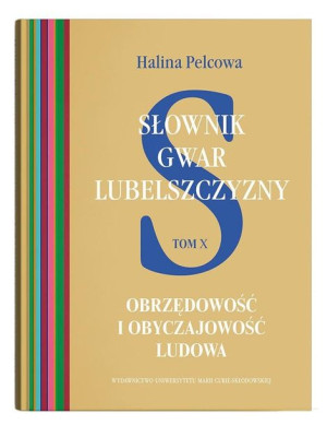 Słownik gwar Lubelszczyzny T.10 Obrzędowość.. Halina Pelcowa