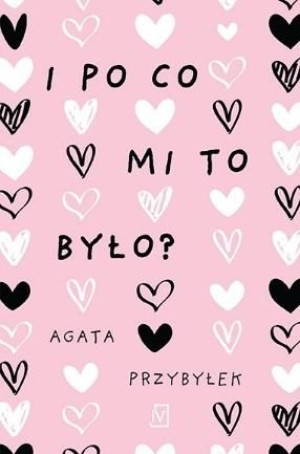 I po co mi to było? Agata Przybyłek