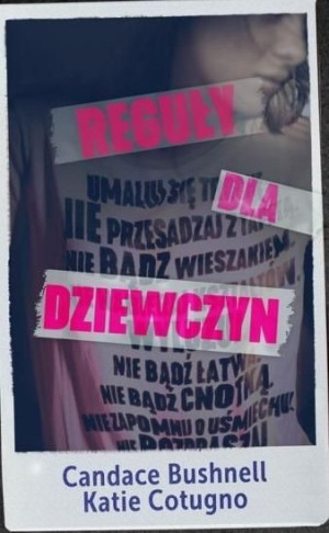 Reguły dla dziewczyn Candace Bushnell Katie Cotugno