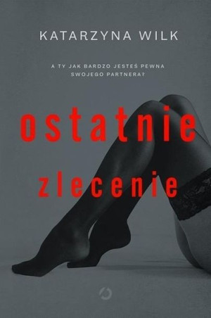 Ostatnie zlecenie Katarzyna Wilk