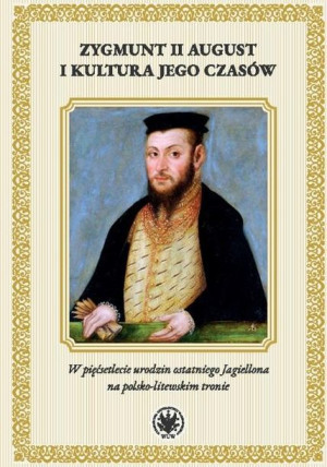 Zygmunt II August i kultura jego czasów Radosław Rusnak