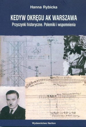 Kedyw Okręgu AK Warszawa. Przyczynki historyczne Hanna Rybicka