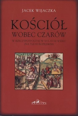 Kościół wobec czarów w Rzeczyposp. w XVI-XVIII w. Jacek Wijaczka